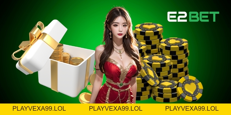 Khuyến Mãi E2BET 2026 - Cập Nhật Mới Nhất Dành Cho Người Chơi