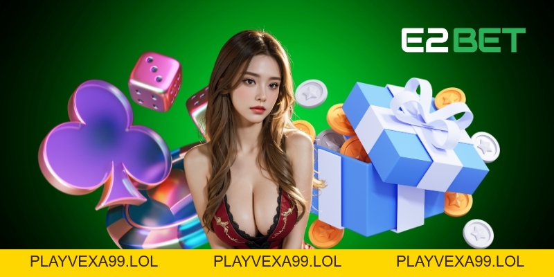 Khuyến Mãi E2BET 2026 - Cập Nhật Mới Nhất Dành Cho Người Chơi