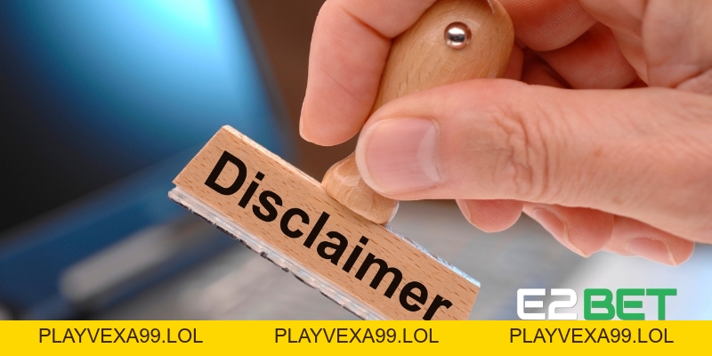 Miễn Trách Nhiệm E2BET - Quy Định Cần Biết và Cách Áp Dụng Đúng