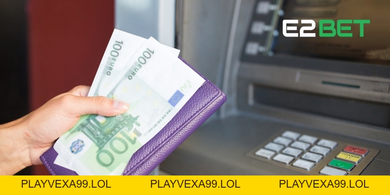 Rút Tiền E2BET - Quy Trình Đơn Giản, Giao Dịch Thành Công Lập Tức