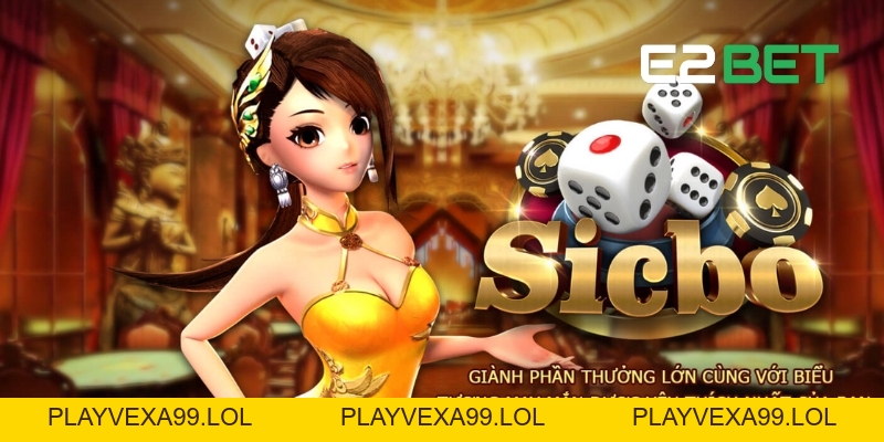 Tài Xỉu E2BET : Cách Chơi Hiệu Quả Và Thắng Lớn Mỗi Lần Đặt Cược